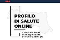 Il Profilo di Salute online della popolazione dell'Emilia-Romagna - Focus Enti Locali