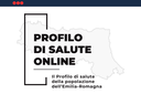 Il Profilo di Salute online della popolazione dell'Emilia-Romagna - Focus Enti Locali