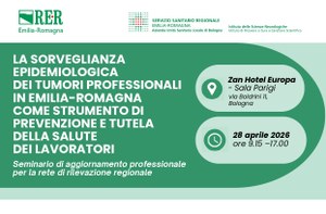 La sorveglianza epidemiologica dei tumori professionali in Emilia-Romagna come strumento di prevenzione e tutela della salute  dei lavoratori