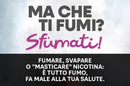 Ma che ti fumi? Sfùmati!