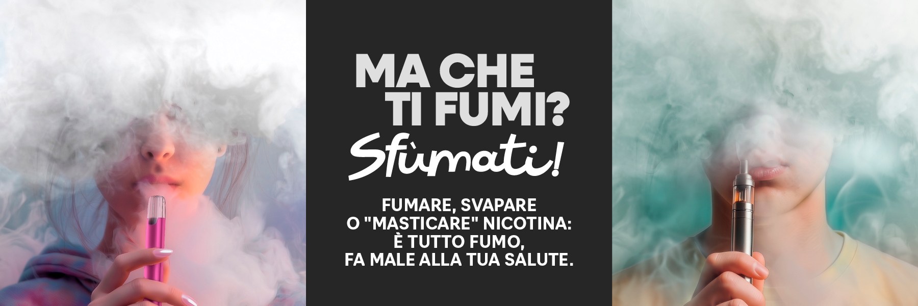 Ma che ti fumi? Sfùmati! Ma che ti fumi? Sfùmati!