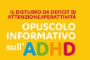Il disturbo da deficit d'attenzione/iperattività, opuscolo informativo sull'ADHD